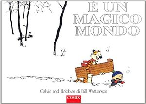 È un magico mondo: Calvin & Hobbes by Bill Watterson