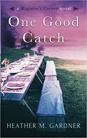 One Good Catch by Heather M. Gardner