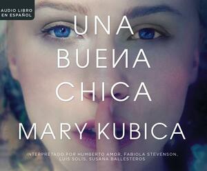 Una Buena Chica (the Good Girl) by Mary Kubica