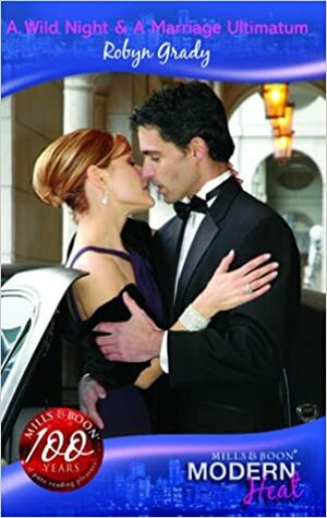 A Wild Night & A Marriage Ultimatum by Robyn Grady