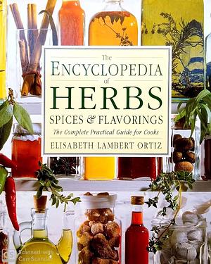 The Encyclopedia of Herbs, Spices and Flavourings by Elisabeth Lambert Ortiz