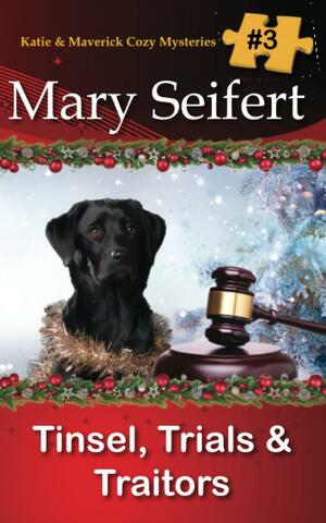 Tinsel, Trials, &amp; Traitors by Mary Seifert