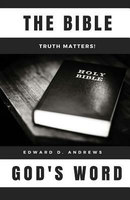 The Bible: God's Word by Edward D. Andrews
