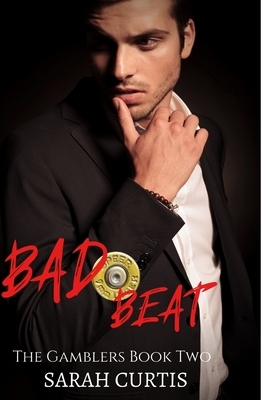 Bad Beat: The Gamblers Book Two by Sarah Curtis