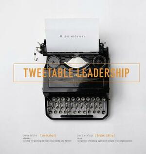 Tweetable Leadership by Jim Wideman