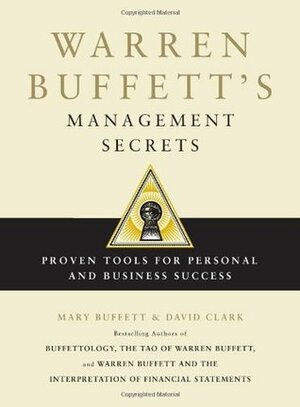 Warren Buffett's Management Secrets: Proven Tools for Personal and Business Success by David Clark, Mary Buffett