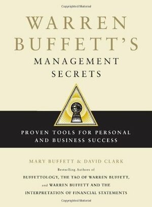 Warren Buffett's Management Secrets: Proven Tools for Personal and Business Success by Mary Buffett, David Clark