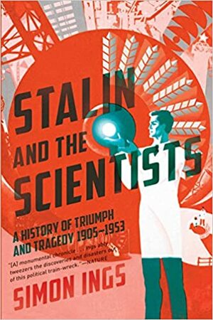 Estaline e os cientistas : uma história de triunfo e tragédia by Simon Ings