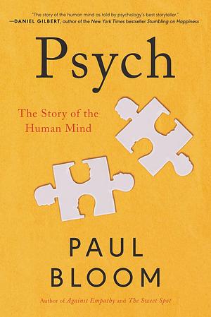 Psych: The Story of the Human Mind by Paul Bloom