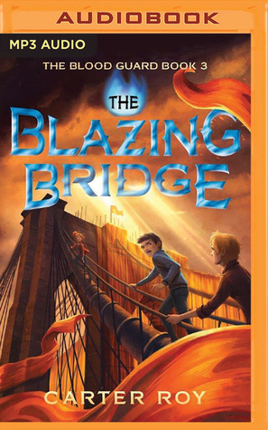 The Blazing Bridge by Nick Podehl, Carter Roy