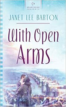 With Open Arms by Janet Lee Barton