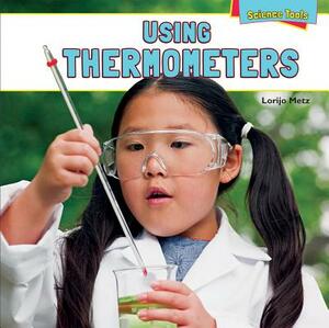 Using Thermometers by Lorijo Metz