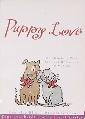 Puppy Love: Ark Of Love/Walk, Don't Run/Dog Park/The Neighbor's Fence by Gail Sattler, Pamela Griffin, Dina Leonhardt Koehly, Lauralee Bliss