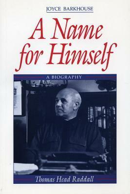 A Name for Himself: A Biography of Thomas Head Raddall by Joyce Barkhouse