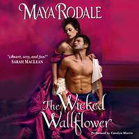 The Wicked Wallflower by Maya Rodale