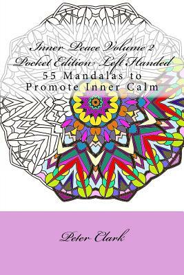 Inner Peace Volume 2 Pocket Edition Left Handed: 55 Mandalas to Promote Inner Calm by Peter Clark