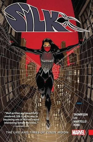 Silk, Volume 0: The Life and Times of Cindy Moon by Tana Ford, Annapaola Martello, Ian Herring, Robbie Thompson, Travis Lanham, Stacey Lee, Dave Johnson