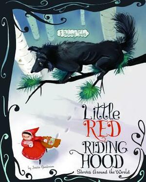 Little Red Riding Hood Stories Around the World: 3 Beloved Tales by Jessica Gunderson