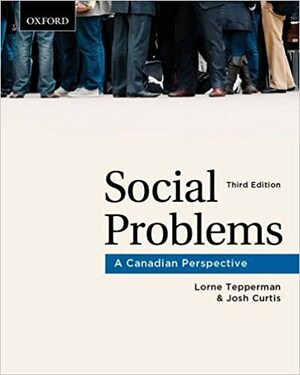 Social Problems: A Canadian Perspective by Josh Curtis, Lorne Tepperman