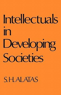 Intellectuals in Developing Societies by Syed Hussein Alatas