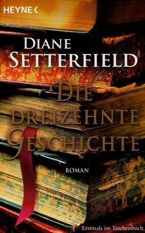 Die dreizehnte Geschichte by Diane Setterfield