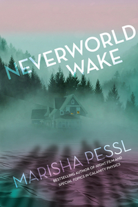 Neverworld Wake by Marisha Pessl