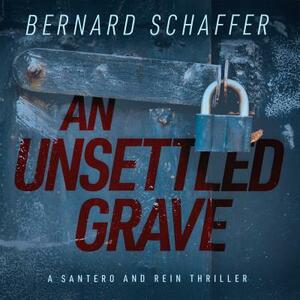 An Unsettled Grave by Bernard Schaffer