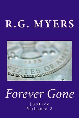 Forever Gone: Justice by R. G. Myers