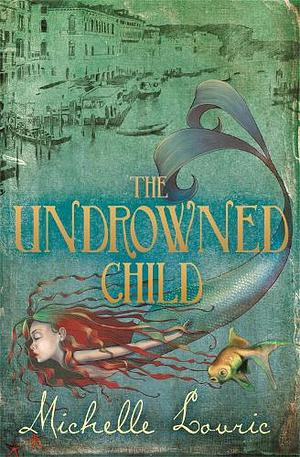 The Undrowned Child by Michelle Lovric