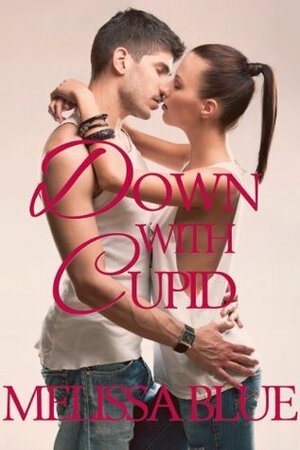 Down With Cupid by Melissa Blue