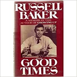 The Good Times by Russell Baker