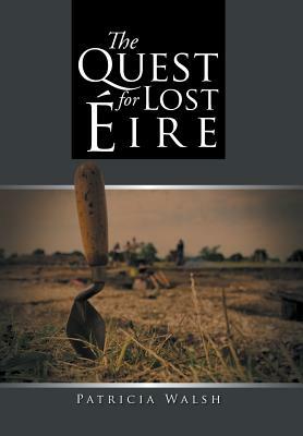 The Quest for Lost Eire by Patricia Walsh