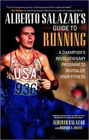Alberto Salazar's Guide to Running by Alberto Salazar, Richard Lovett