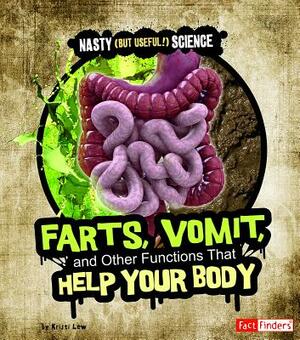 Farts, Vomit, and Other Functions That Help Your Body by Kristi Lew