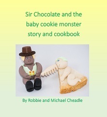 Sir Chocolate and the Baby Cookie Monster Story and Cookbook (Sir Chocolate, #2) by Michael Cheadle, Robbie Cheadle