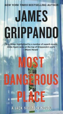 Most Dangerous Place: A Jack Swyteck Novel by James Grippando