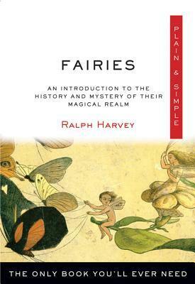Fairies PlainSimple: The Only Book You'll Ever Need by Ralph Harvey