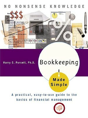 Bookkeeping Made Simple: A Practical, Easy-To-Use Guide to the Basics of Financial Management by David A. Flannery