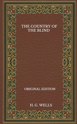 The Country Of The Blind - Original Edition by H.G. Wells
