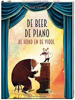 De beer, de piano, de hond en de viool by David Litchfield, David Litchfield