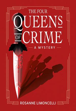 The Four Queens of Crime: A Novel by Rosanne Limoncelli