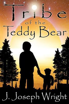 Tribe of the Teddy Bear by J. Joseph Wright