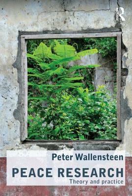 Peace Research: Theory and Practice by Peter Wallensteen