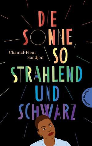Die Sonne, so strahlend und Schwarz: Gefühlvoller queerer Roman in Vers-Form by Chantal-Fleur Sandjon