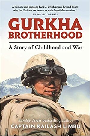Gurkha Brotherhood: A Story of Childhood and War by Kailash Limbu