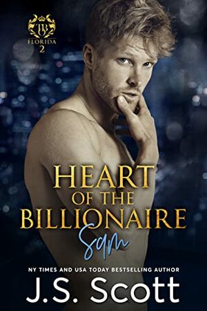 Heart of the Billionaire ~ Sam by J.S. Scott