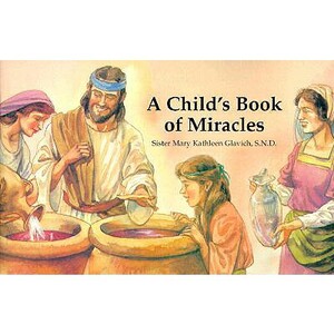 A Child's Book of Miracles by Mary Kathleen Glavich