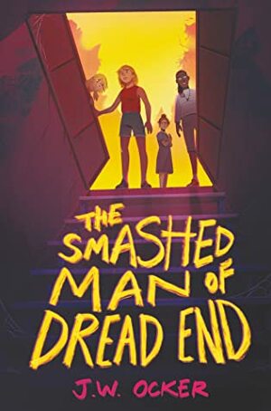 The Smashed Man of Dread End by J.W. Ocker