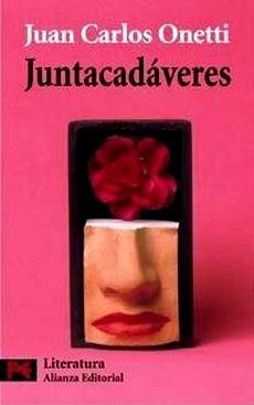 Juntacadáveres by Juan Carlos Onetti