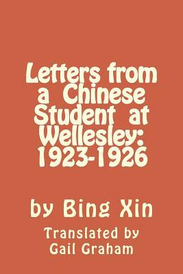 Letters From a Chinese Student at Wellesley: 1923-1926 by Bing Xin